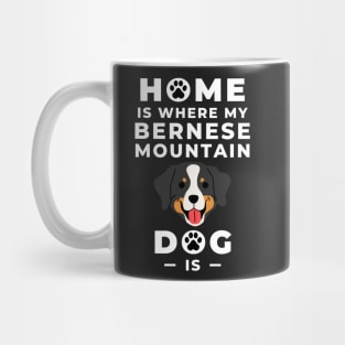 Home Is Where My Bernese Mountain Dog Is - Bernese Mountain Dog Lovers - Mountain Dog, Bernese Mountain Dog Mom - Bernese Dog Lovers Mug